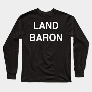 Land Baron Long Sleeve T-Shirt